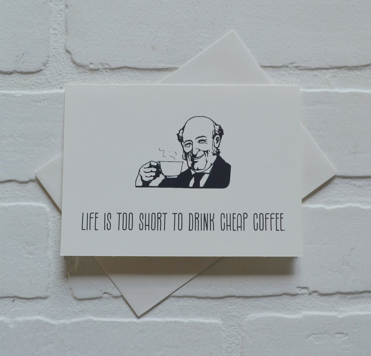Life is too short to drink cheap coffee | Coffee Greeting Cards