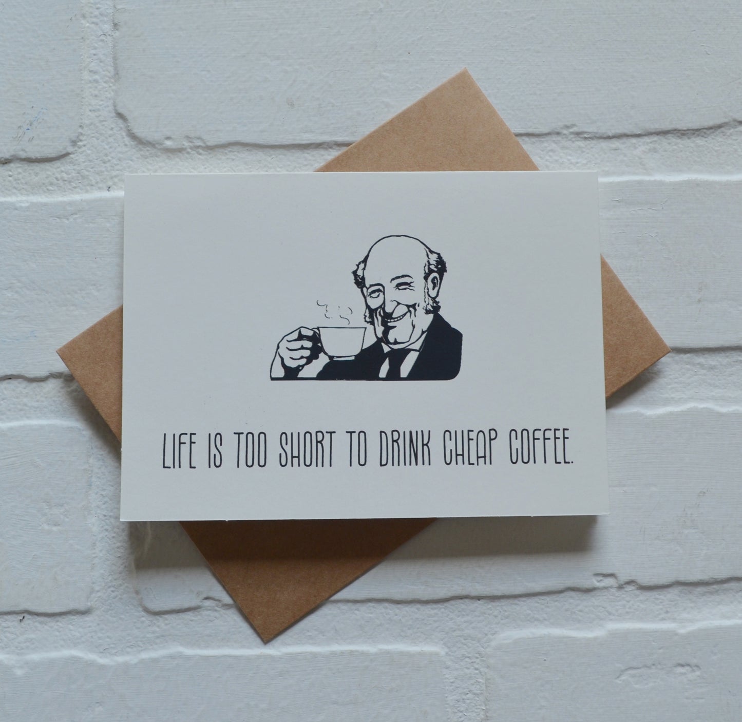 Life is too short to drink cheap coffee | Coffee Greeting Cards
