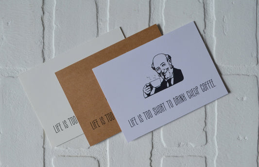 Life is too short to drink cheap coffee | Coffee Greeting Cards
