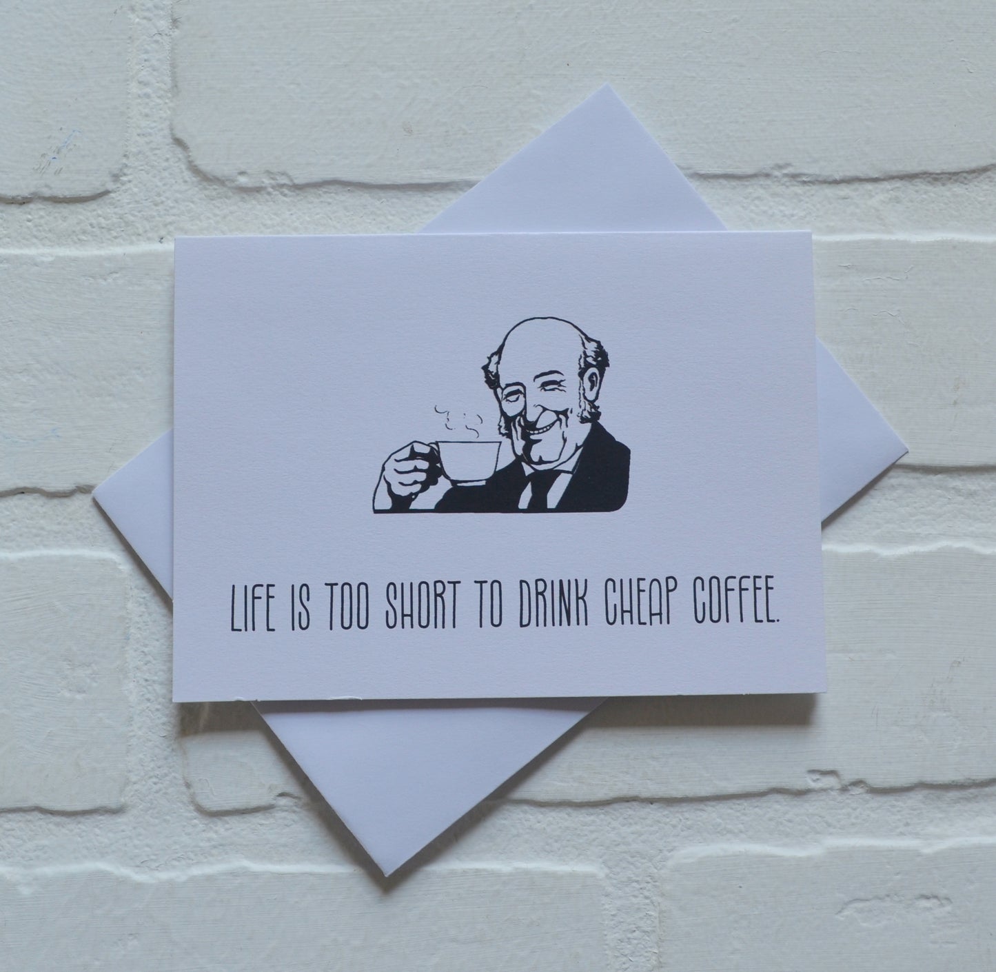 Life is too short to drink cheap coffee | Coffee Greeting Cards