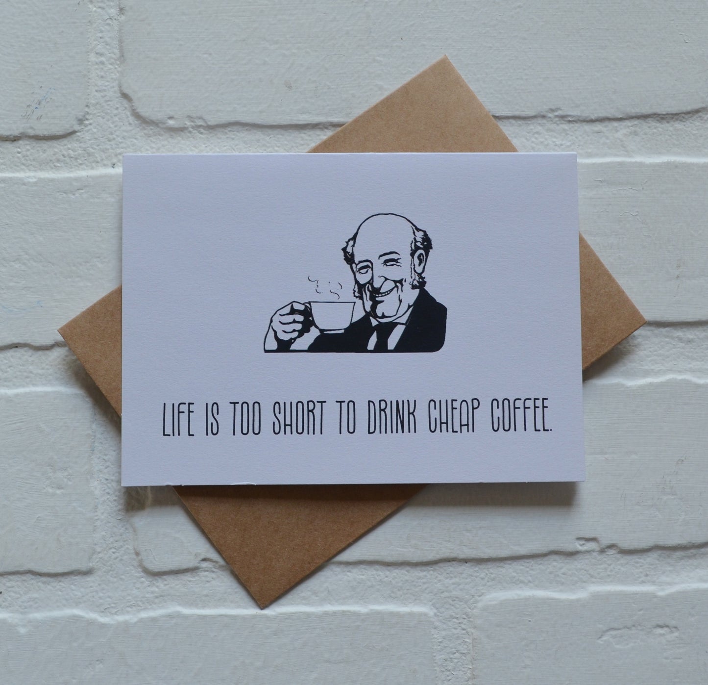 Life is too short to drink cheap coffee | Coffee Greeting Cards