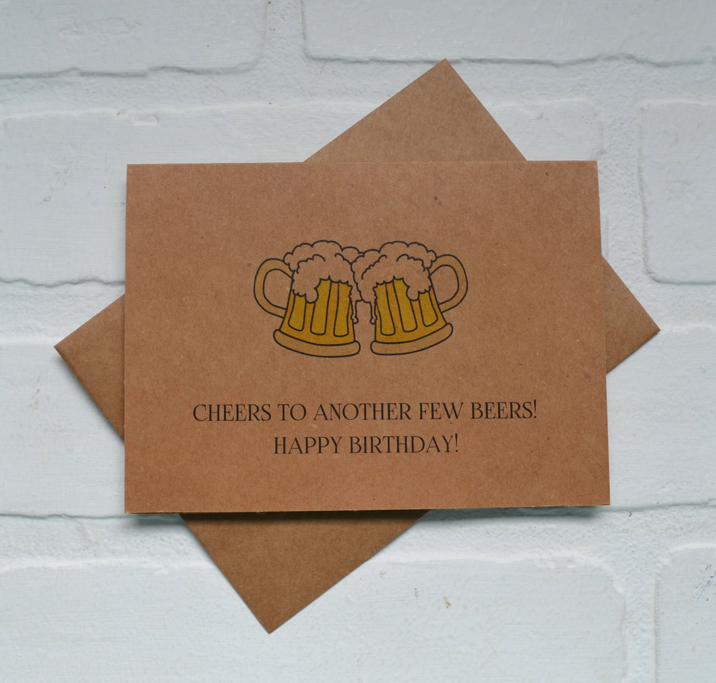 CHEERS to another few beers | Happy Birthday Greeting Cards