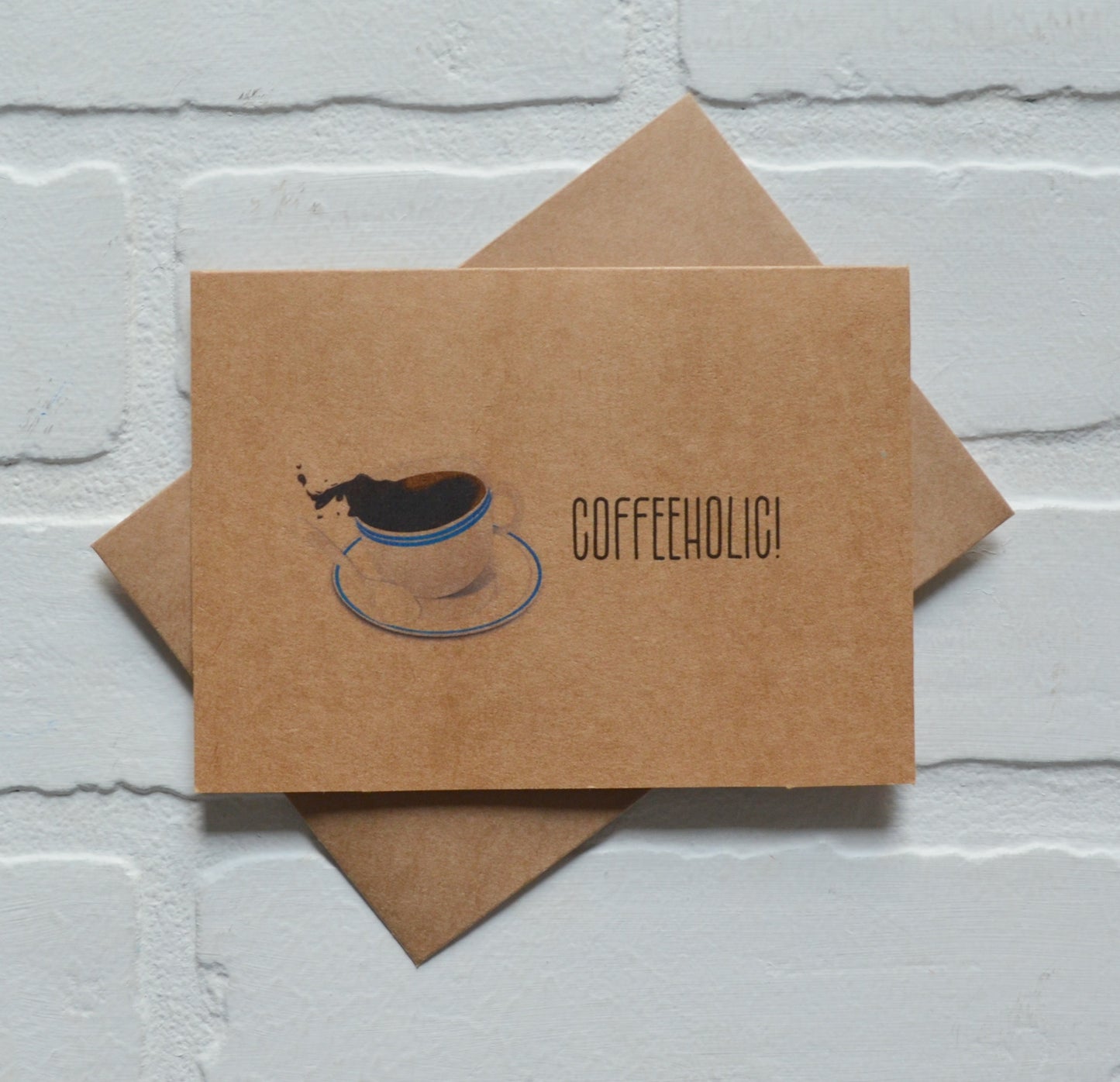 Coffeeholic | Coffee Greeting Cards