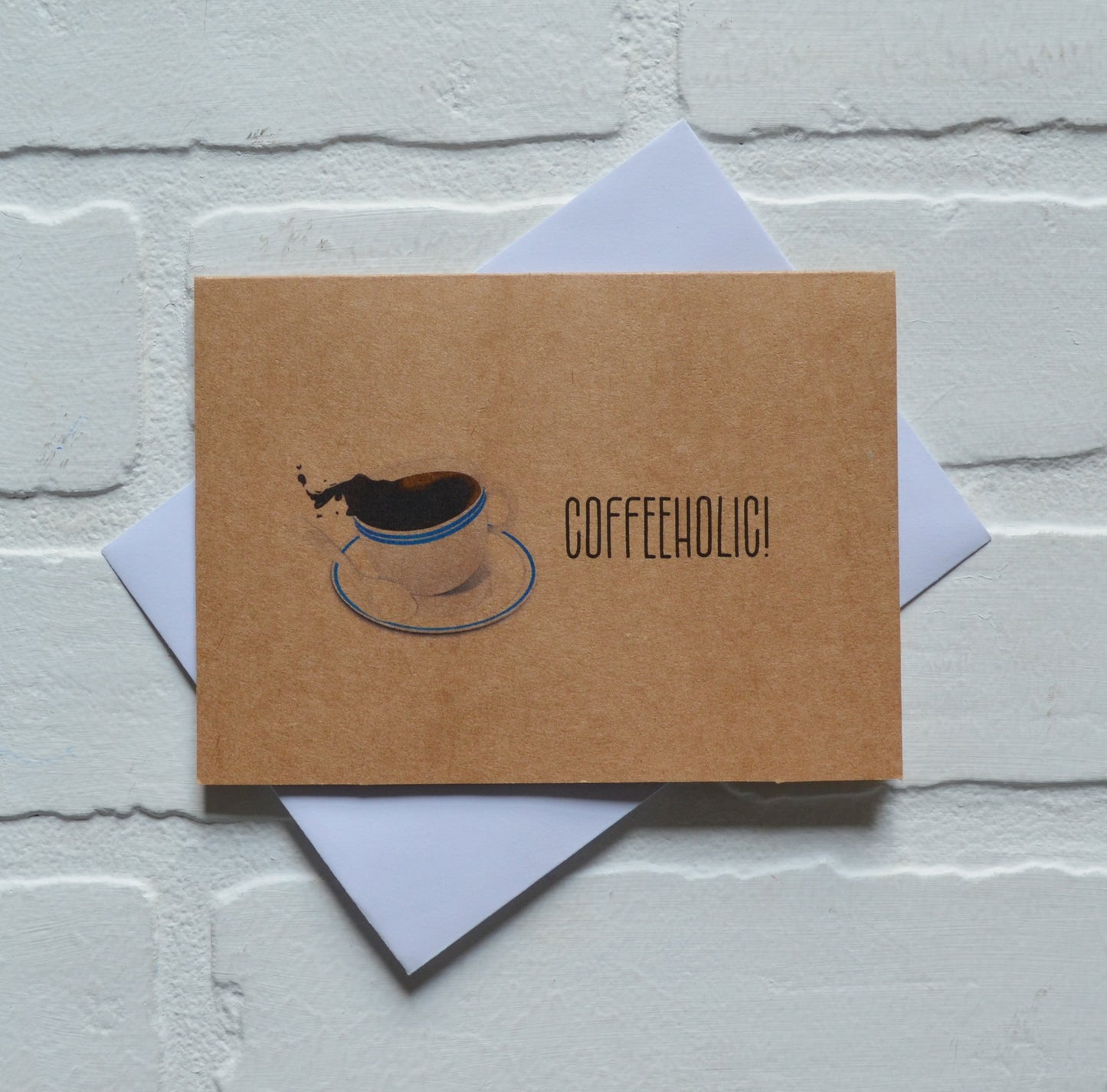Coffeeholic | Coffee Greeting Cards