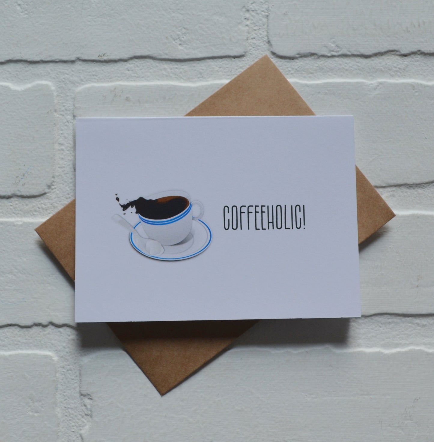 Coffeeholic | Coffee Greeting Cards