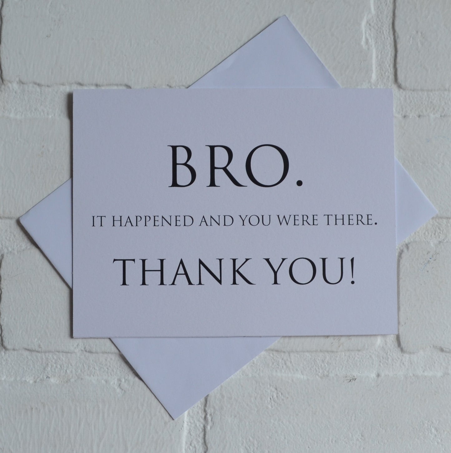 Bro it happened and you were there wedding bridal party thank you cards