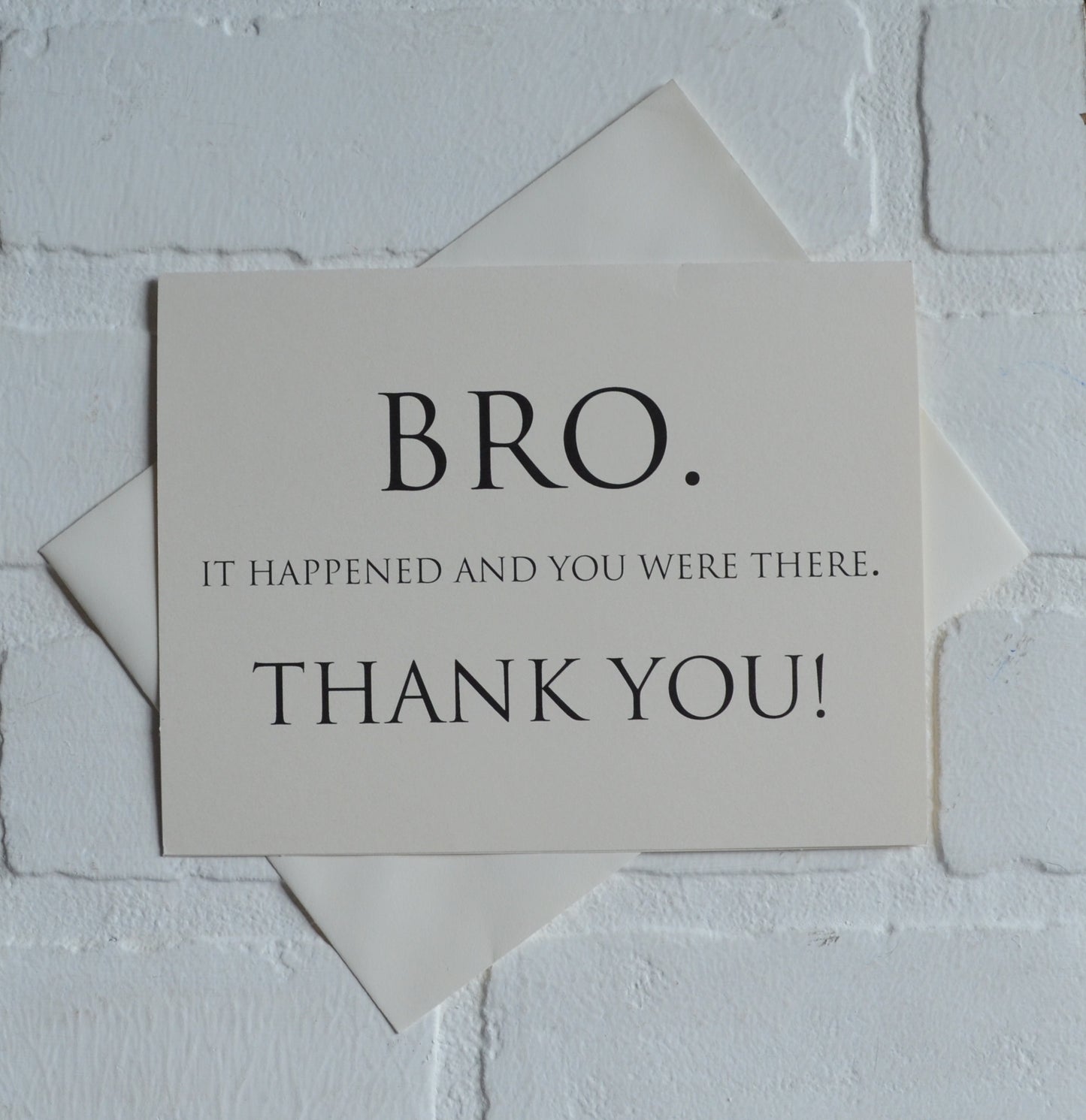 Bro it happened and you were there wedding bridal party thank you cards