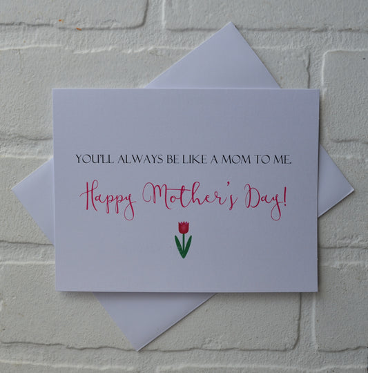 YOU'LL ALWAYS BE LIKE A MOM TO ME | Happy Mother's Day greeting cards