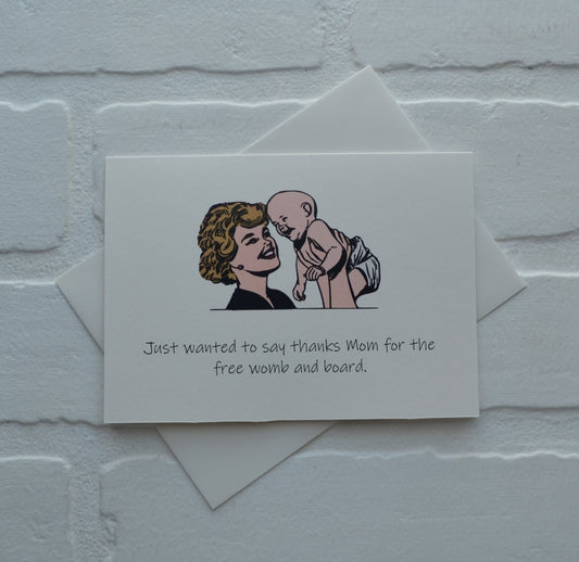 Just wanted to say thanks Mom for the free womb and board | Happy Mother's Day greeting cards