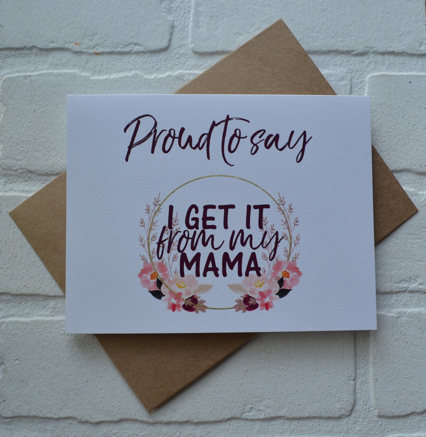 Proud to get it FROM MY MAMA | Happy Mother's Day greeting cards