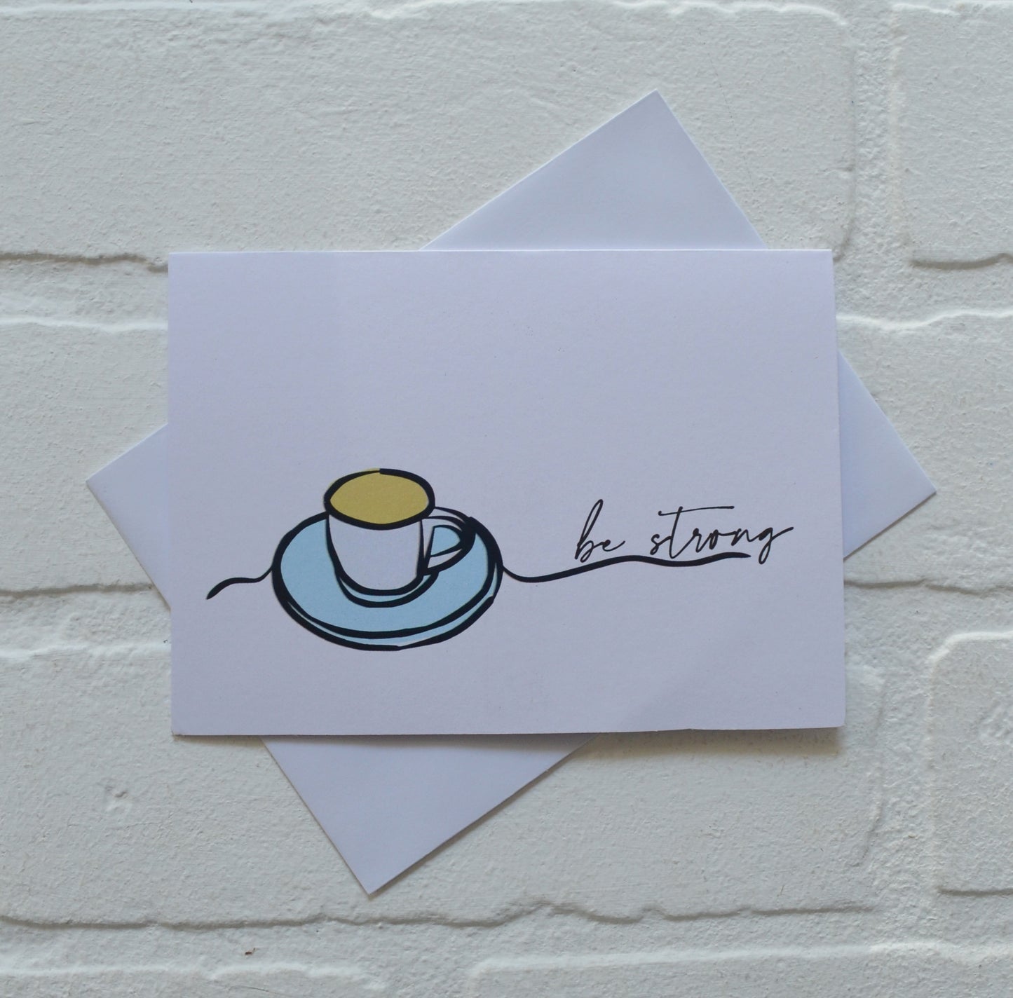 Be Strong tea coffee greeting cards | Get well soon card