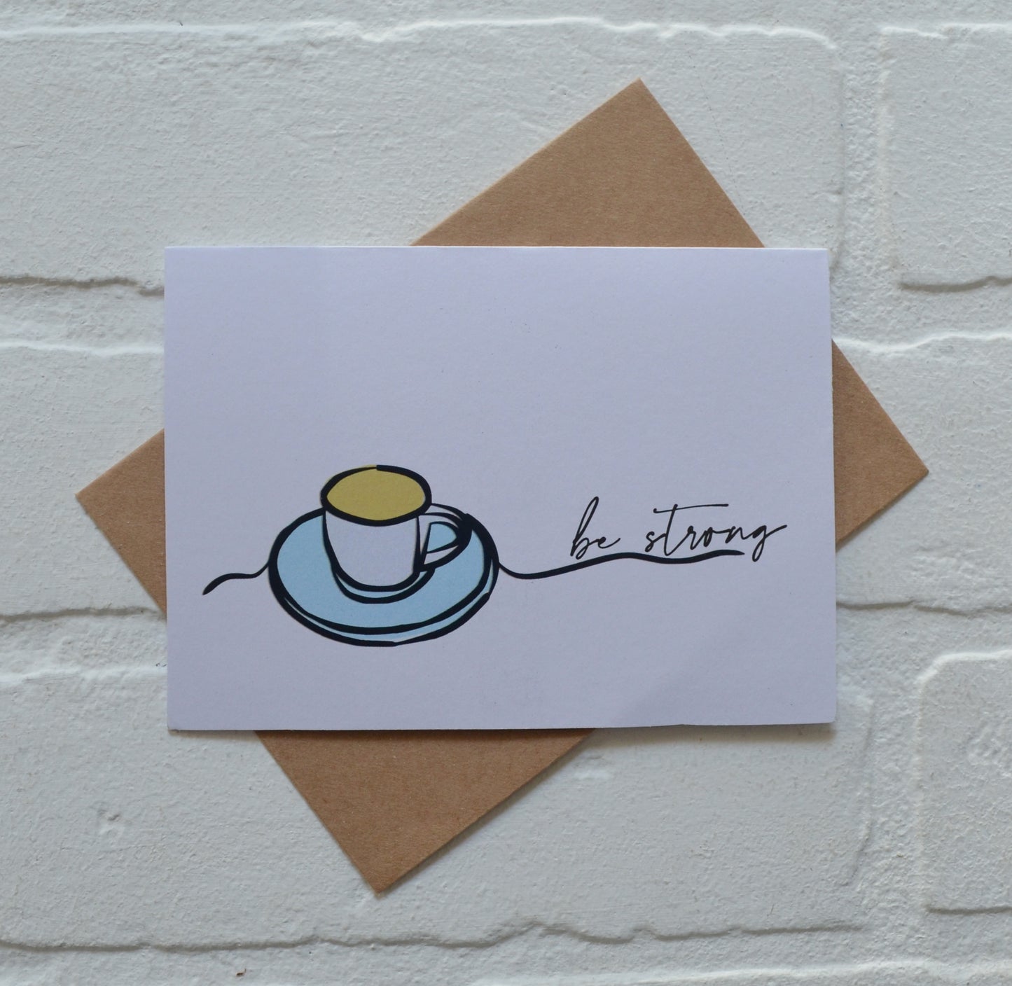 Be Strong tea coffee greeting cards | Get well soon card
