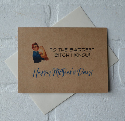 To the BADDEST BITCH I know | Happy Mother's Day greeting cards