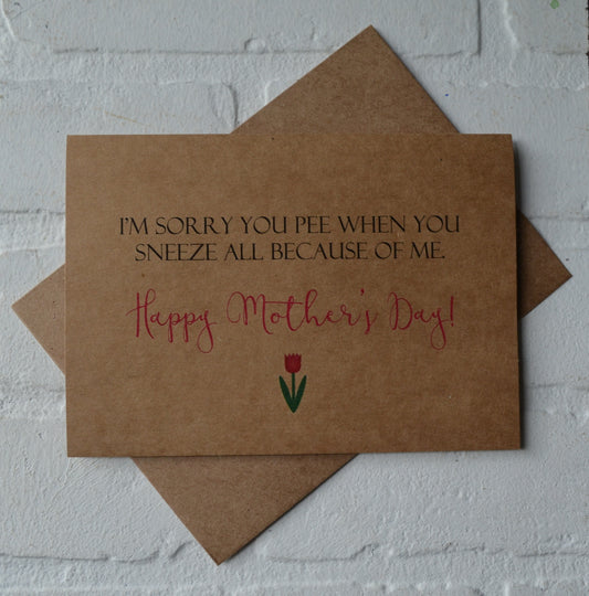 I'm sorry you pee | Happy Mother's Day greeting cards