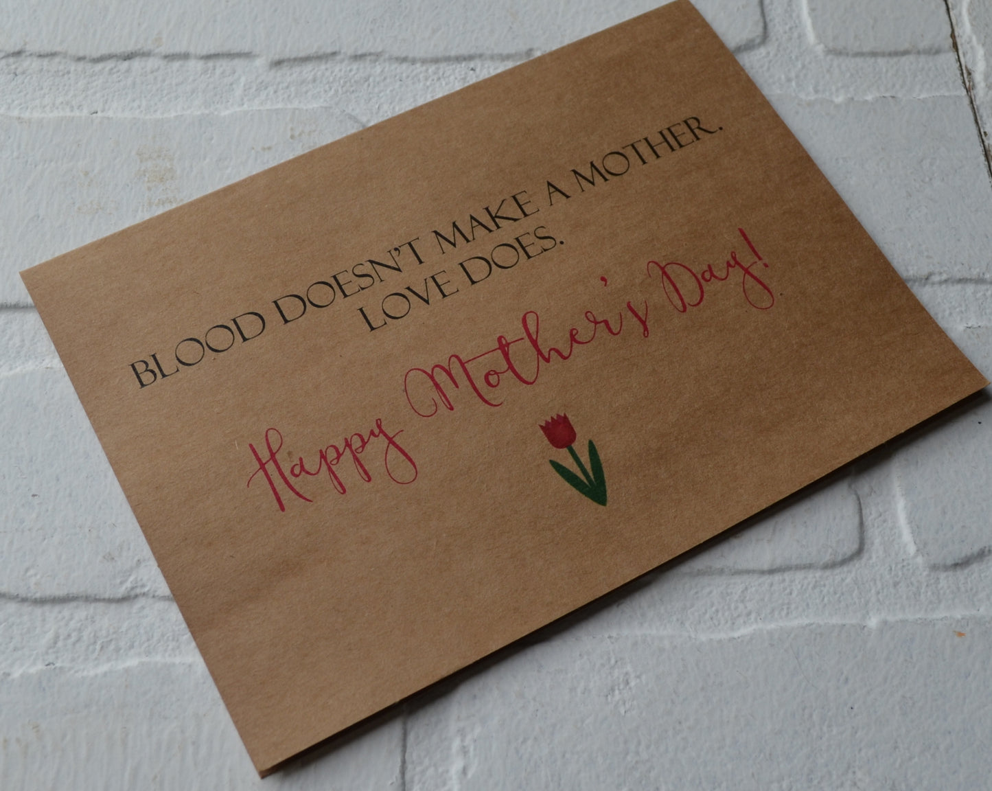 Blood doesn't make a mother. Love does. | Happy Mother's Day greeting cards