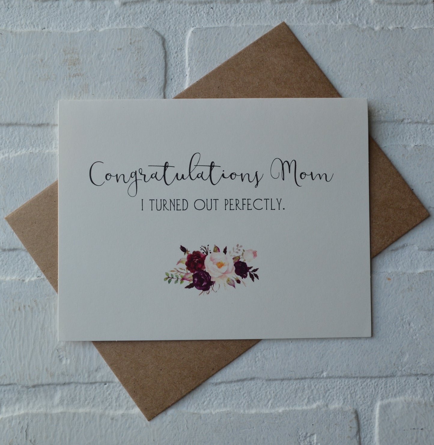 CONGRATULATIONS MOM I TURNED out perfectly | Happy Mother's Day greeting cards