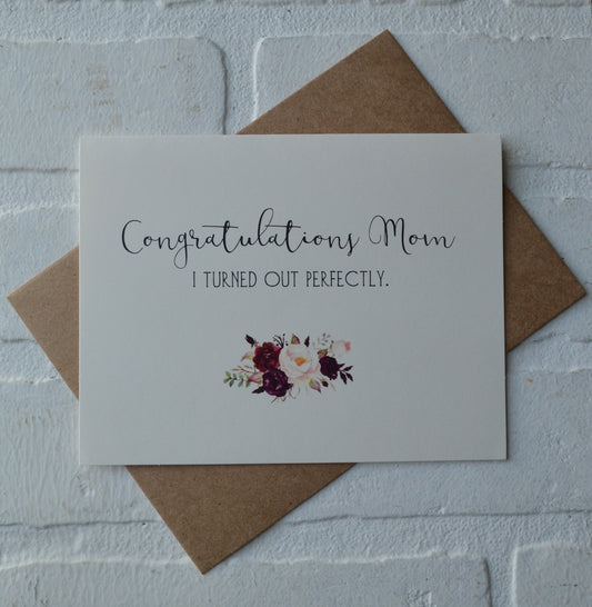 CONGRATULATIONS MOM I TURNED out perfectly | Happy Mother's Day greeting cards