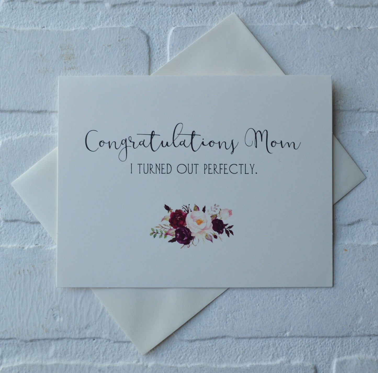 CONGRATULATIONS MOM I TURNED out perfectly | Happy Mother's Day greeting cards