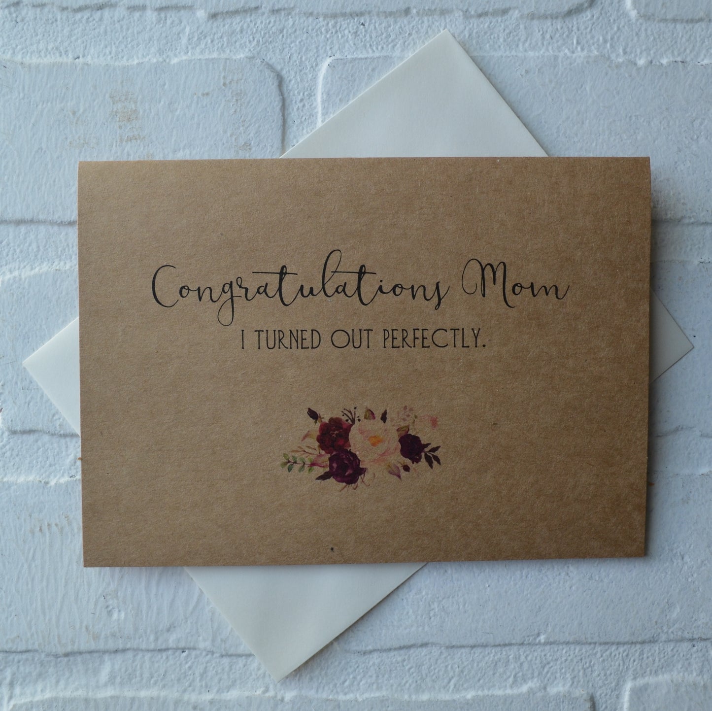 CONGRATULATIONS MOM I TURNED out perfectly | Happy Mother's Day greeting cards