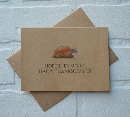 Hope she's moist | Thanksgiving Greeting Cards
