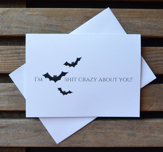 I'M (BAT) SHIT CRAZY ABOUT YOU! | Halloween Greeting Cards