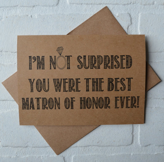 I'm NOT SURPRISED you were the best bridesmaid wedding bridal party thank you cards