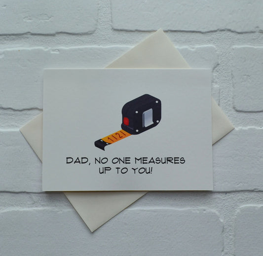 Dad No One Measures Up to You | Happy Father's Day Greeting Cards