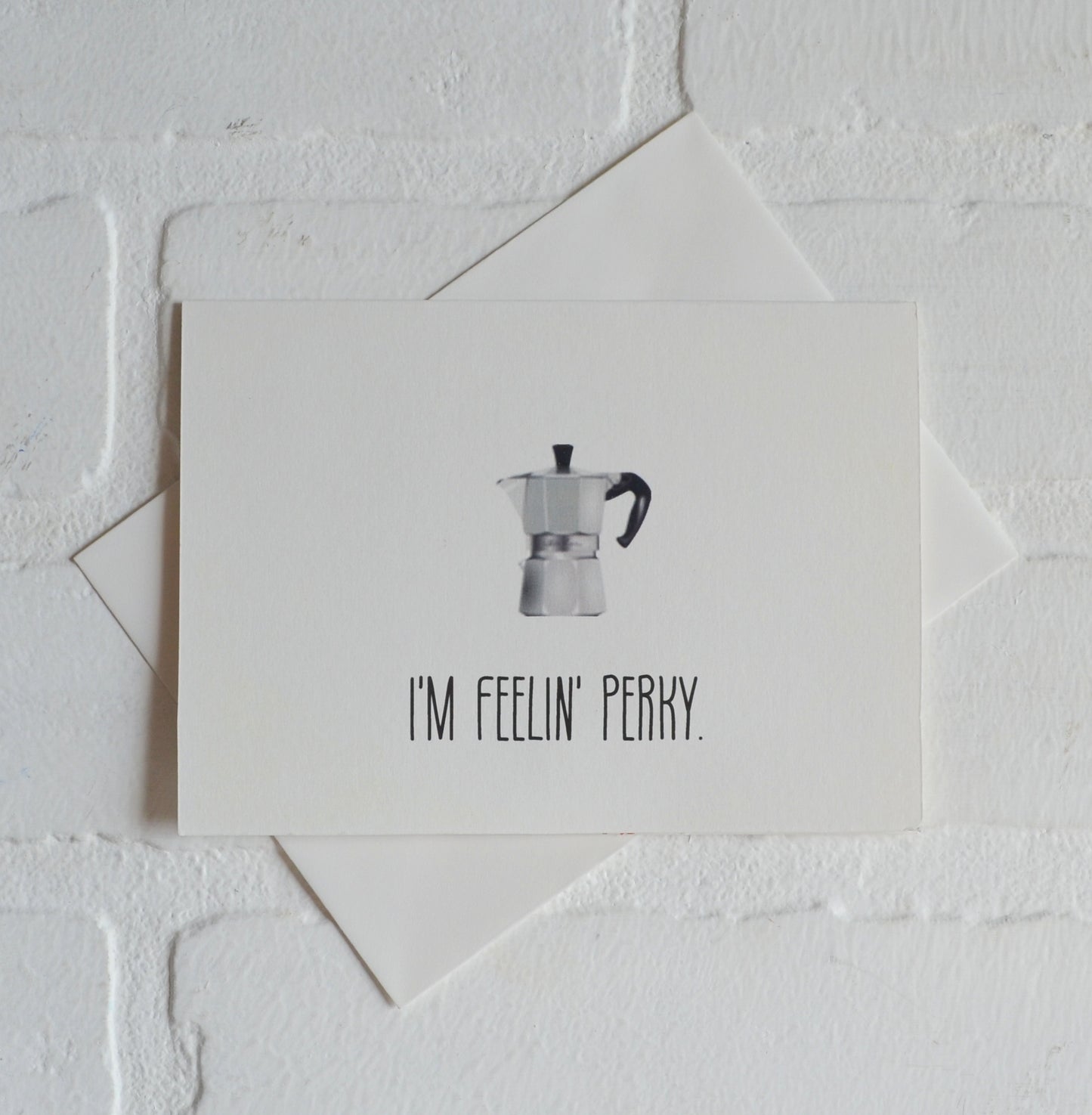 I'm feelin perky | Coffee Card | Love Greeting cards