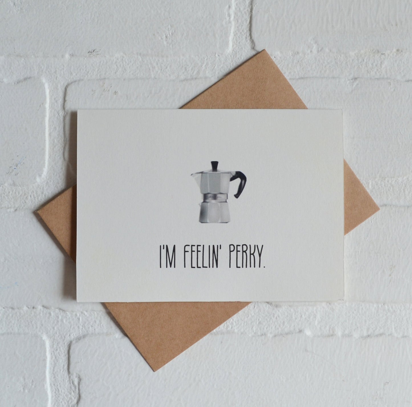 I'm feelin perky | Coffee Card | Love Greeting cards