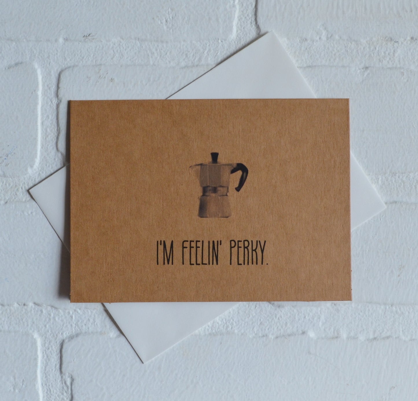 I'm feelin perky | Coffee Card | Love Greeting cards