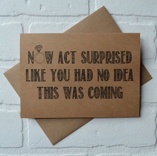Now act surprised like you had no idea | bridesmaid proposal cards | wedding party invite