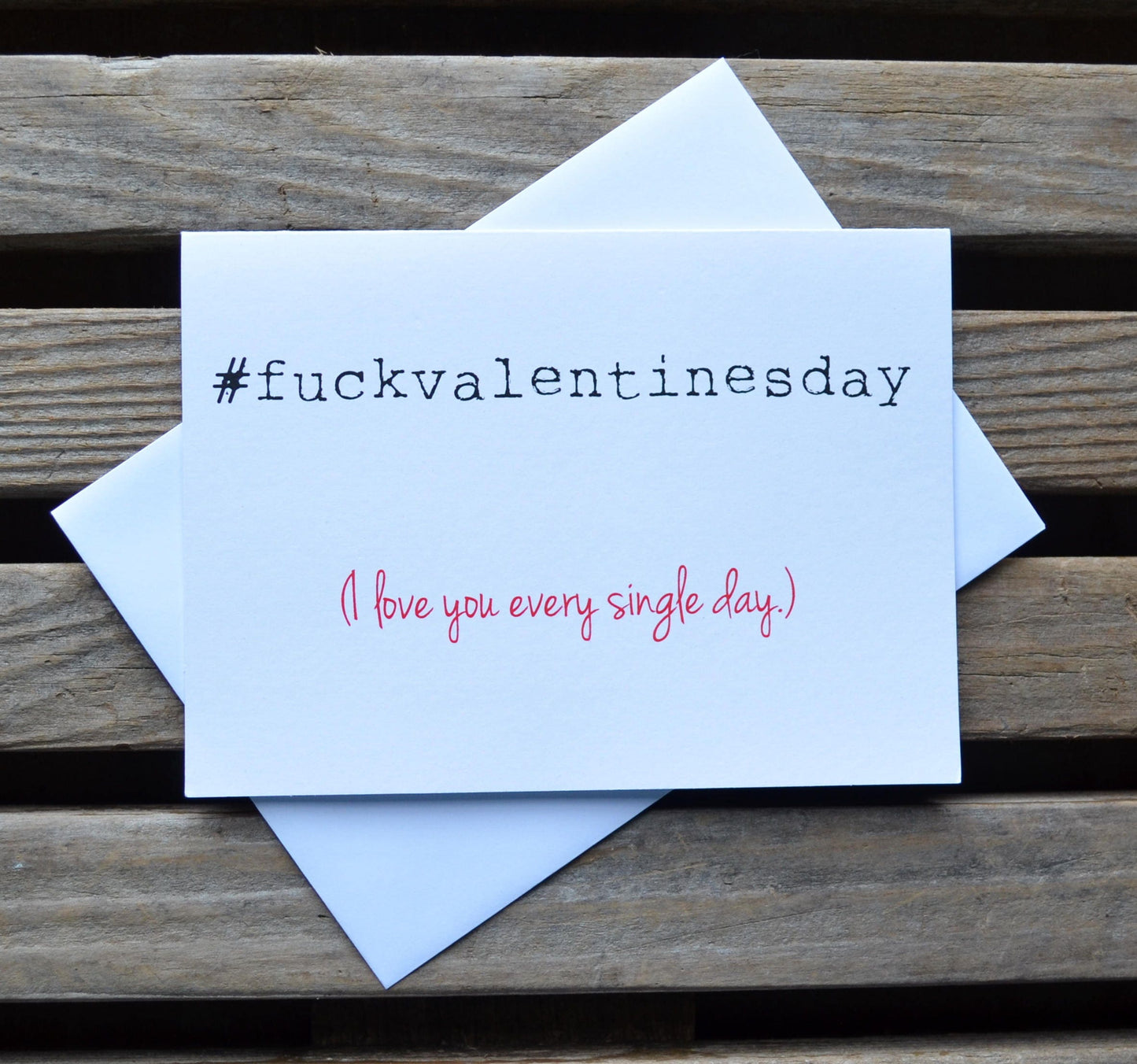 #F@CKVALENTINESDAY I love you every day | Happy Valentine's Day Greeting Cards