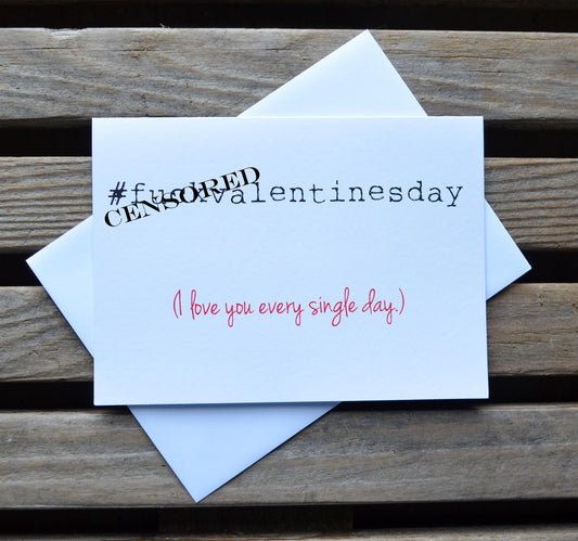 #F@CKVALENTINESDAY I love you every day | Happy Valentine's Day Greeting Cards
