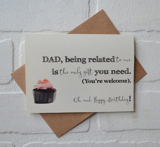 Being Related to me Is the Only Gift You Need | Happy Birthday Greeting Cards