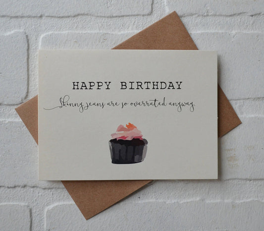 Skinny Jeans Are Overrated | Happy Birthday Greeting Cards