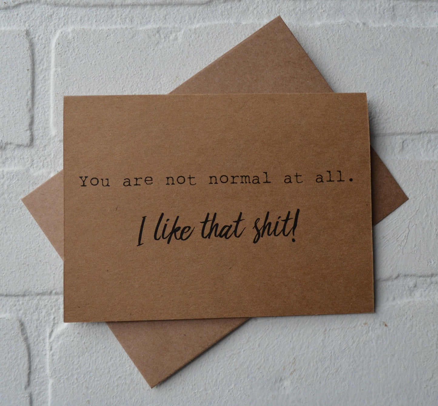 You are not normal I like that sh#t | Happy Valentine's Day Greeting Cards | Love Card