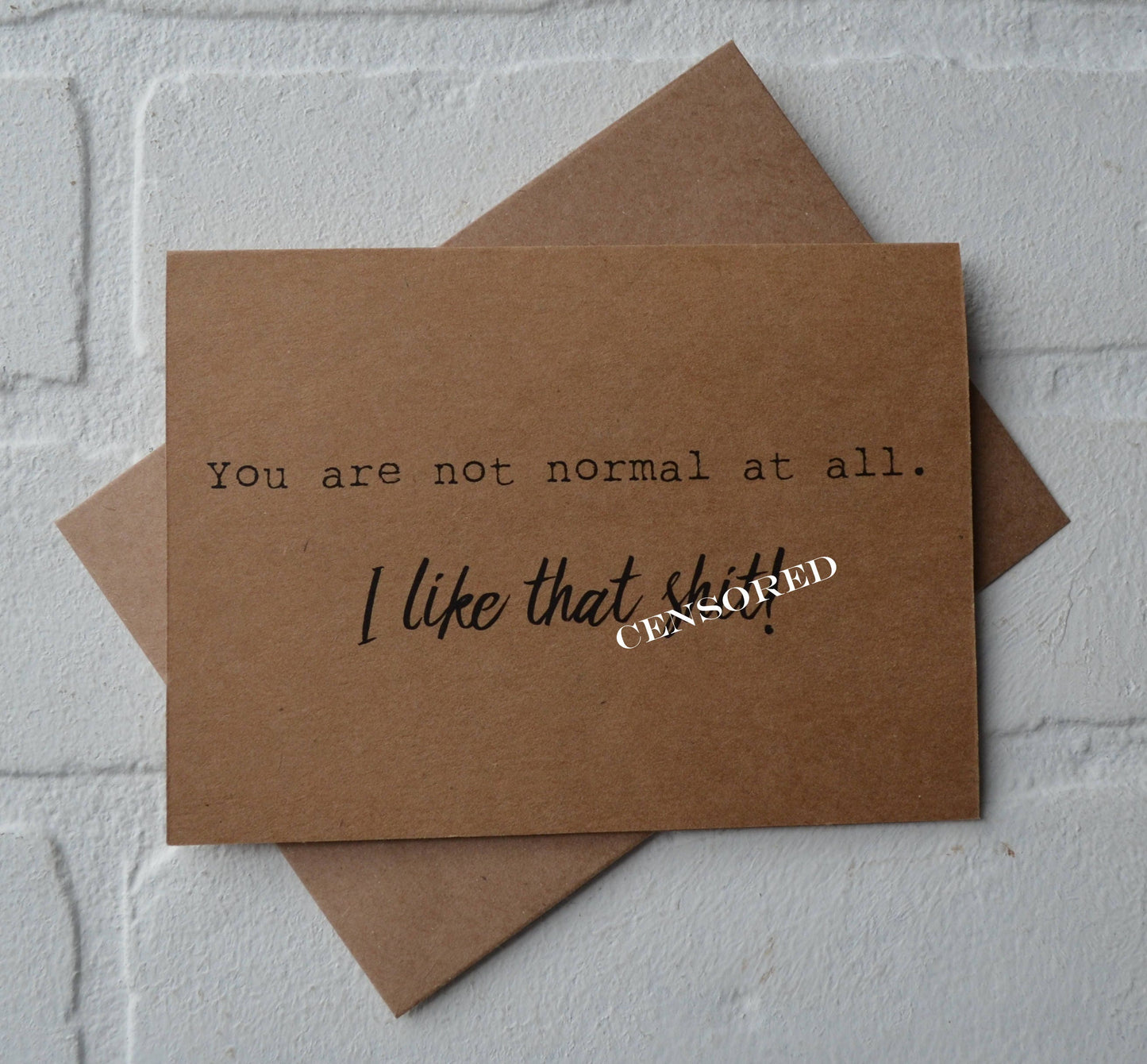 You are not normal I like that sh#t | Happy Valentine's Day Greeting Cards | Love Card