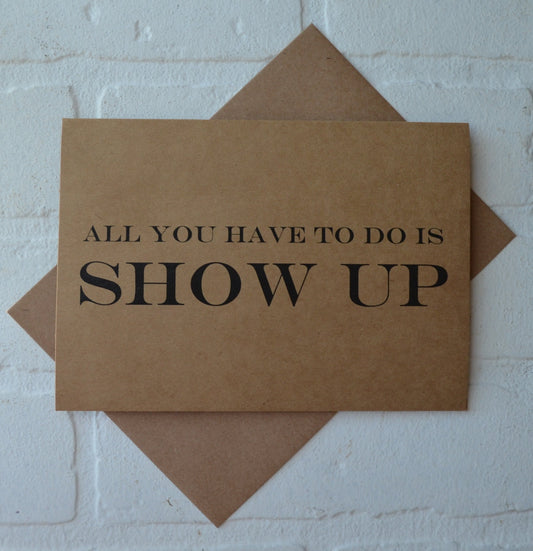 All you have to do IS SHOW UP | groomsmen proposal card | wedding party invite
