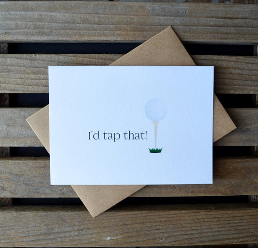 I'D TAP THAT | Golf Greeting Cards | Love card