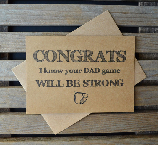Congrats I know your Dad game will be strong | new baby card | expecting parents