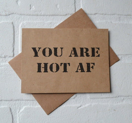 You are hot AF | Happy Valentine's Day Greeting Cards | Love Card