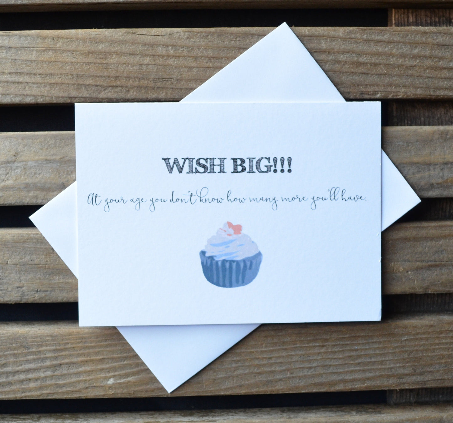 Wish Big At Your Age You Don't Know How Many More You'll Have | Happy Birthday Greeting Cards