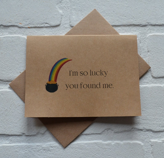 I'M SO LUCKY you found me | Happy St. Patrick's Day greeting cards