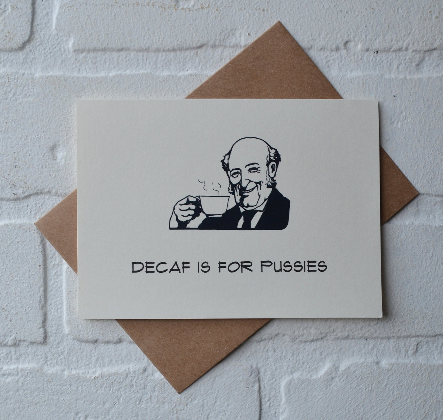 Decaf is for pussies | Coffee Card | Love Greeting Cards