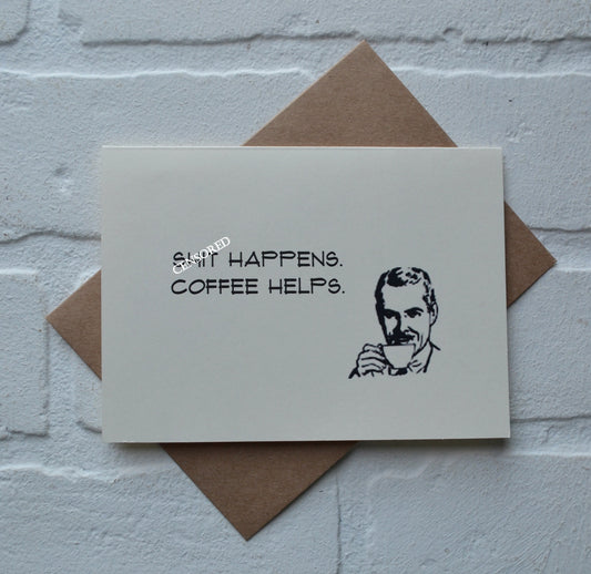 Shit happens coffee helps | Coffee Card | Love Greeting Cards