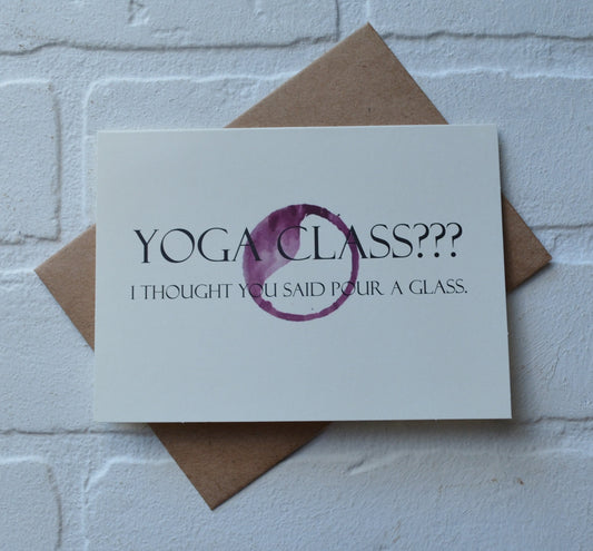 Yoga class ??? I thought you said pour another glass | yoga greeting cards