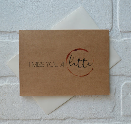 I miss you a latte | Coffee Card | Love Greeting Cards