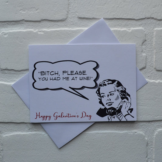 Bitch please You had me at wine | Happy Valentine's Day Greeting Cards