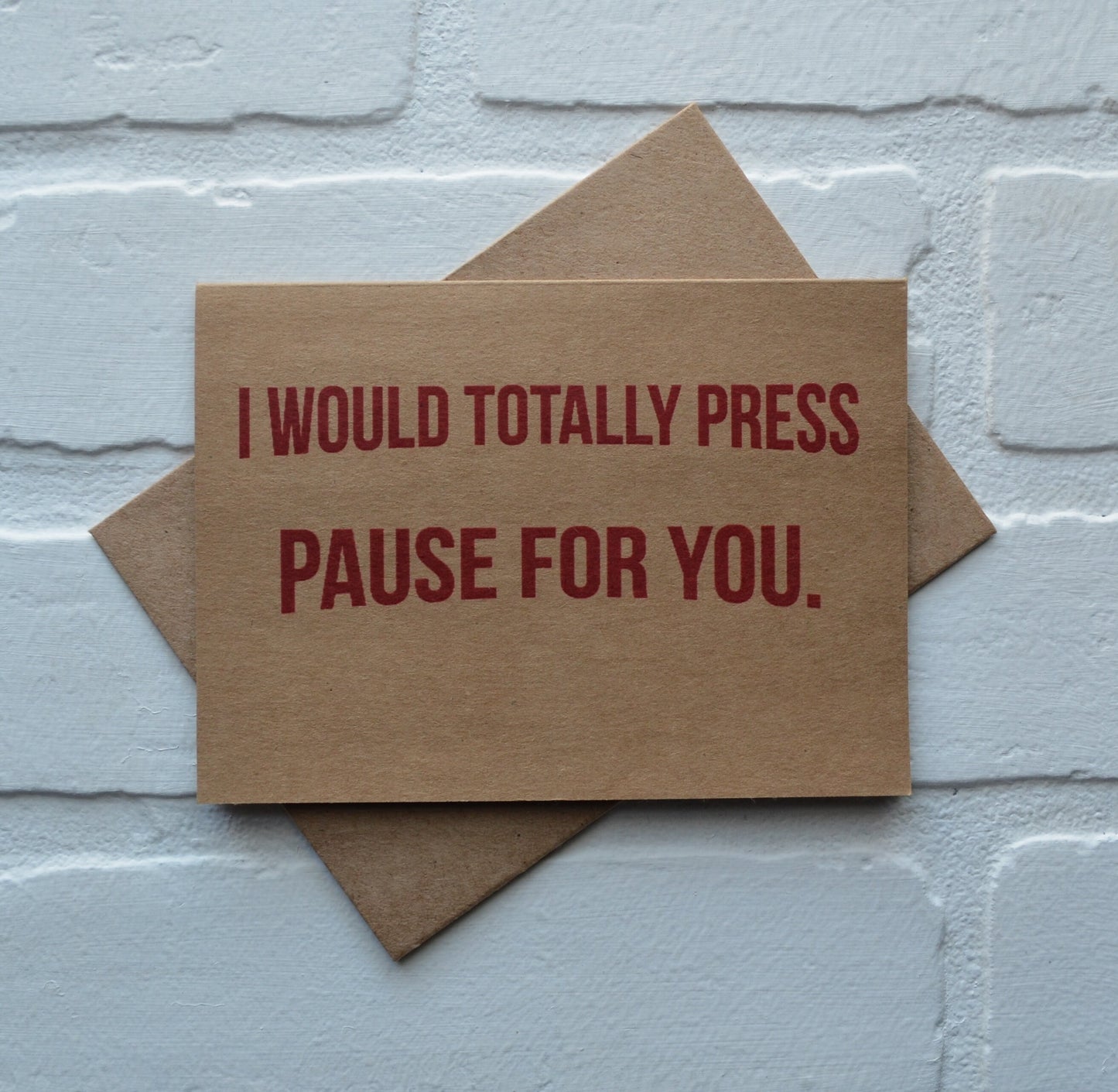I would totally press pause for you | Happy Valentine's Day Greeting Cards | Love Card