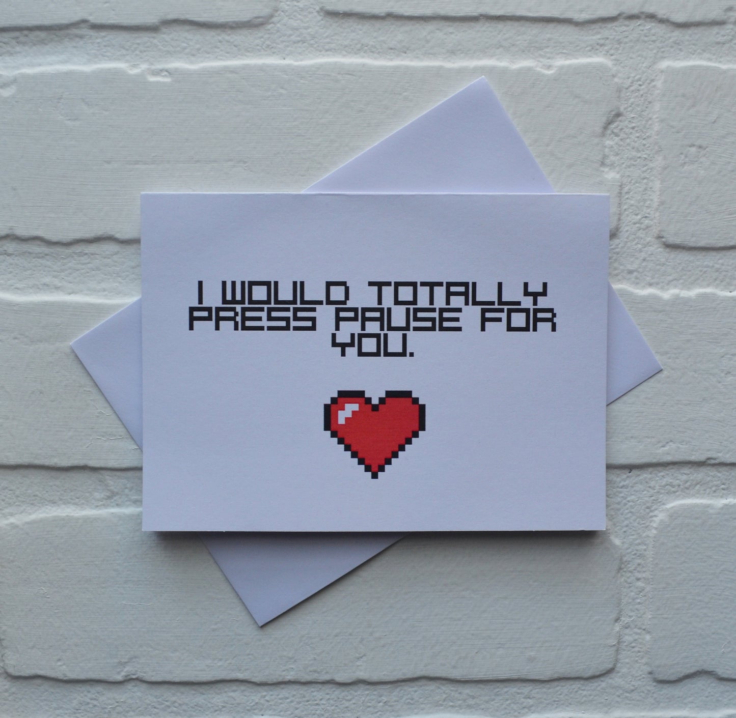 I would totally press pause for you | Happy Valentine's Greeting Cards | Love Card